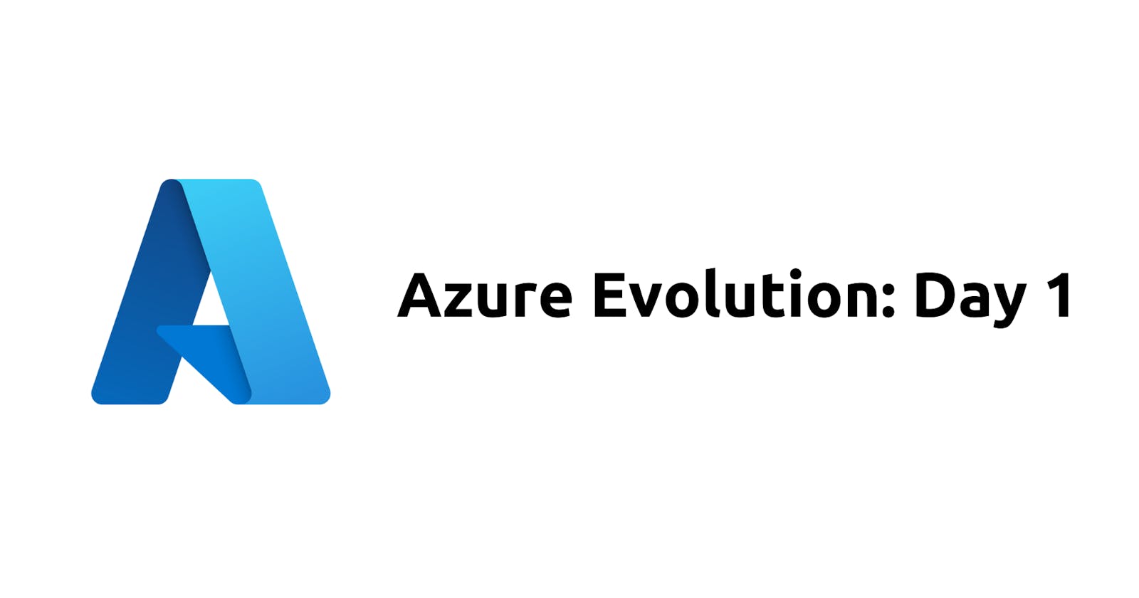 Azure Evolution: Day 1 - Transforming from Zero to Hero ☁