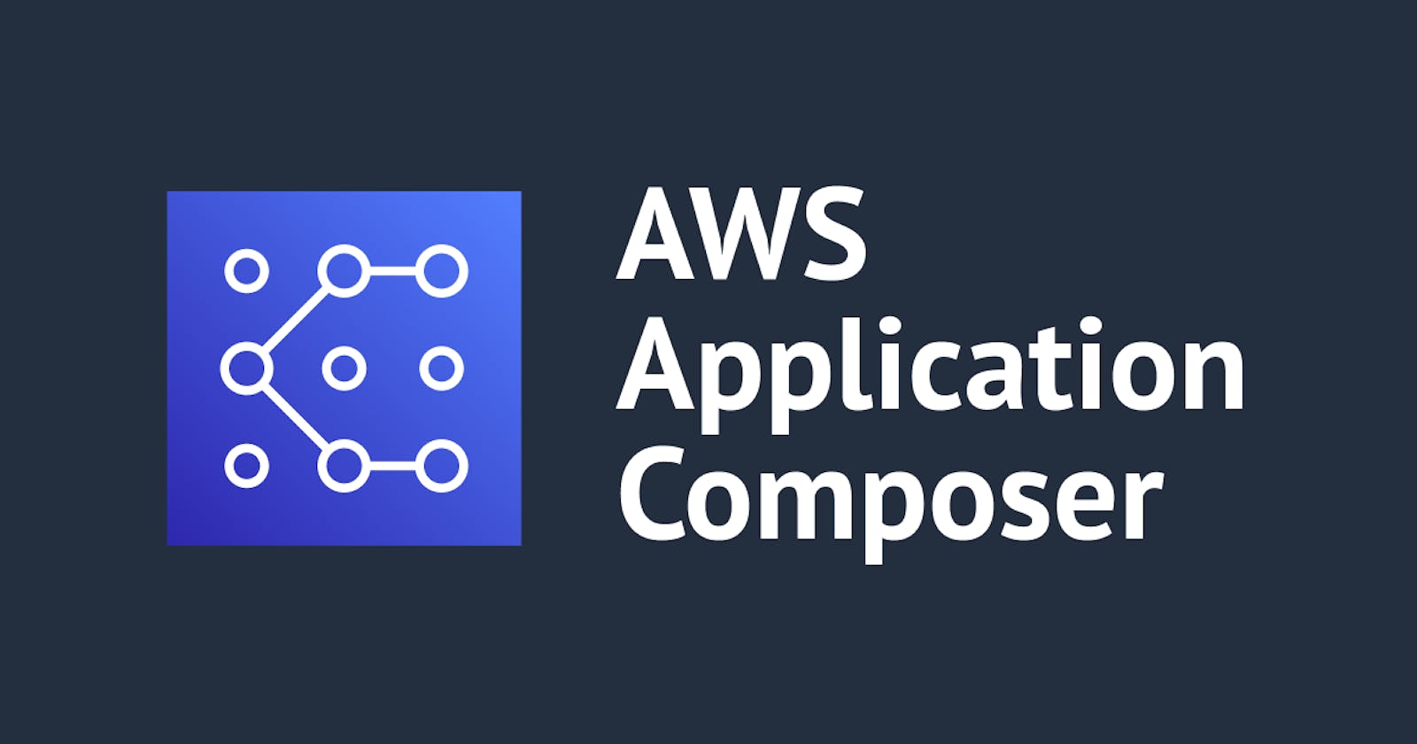 Simplifying AWS Application Composer Implementation: A Step-by-Step Guide