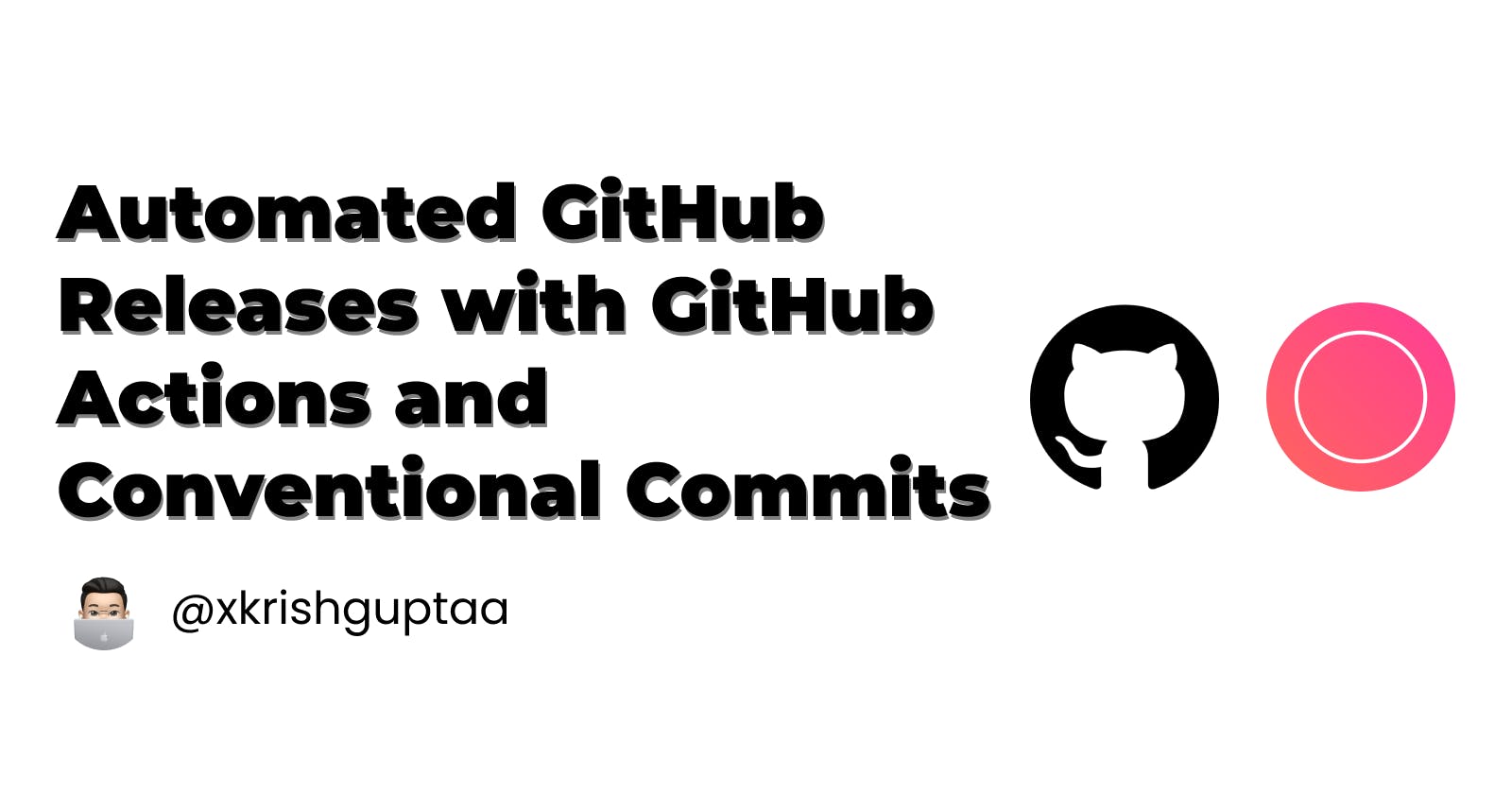 Automated GitHub Releases with GitHub Actions and Conventional Commits