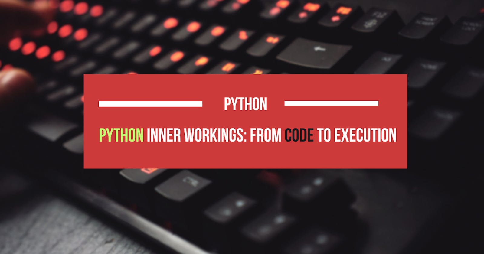 Python Inner Workings: From Code to Execution