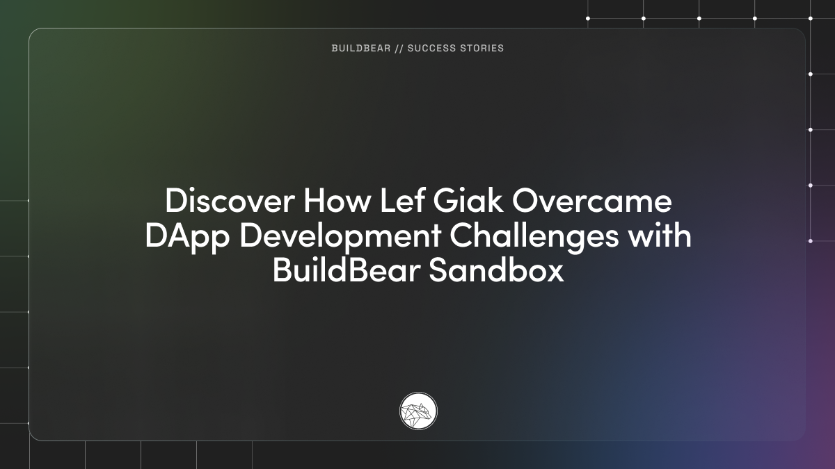 Discover How Lef Giak Overcame DApp Development Challenges with BuildBear Sandbox