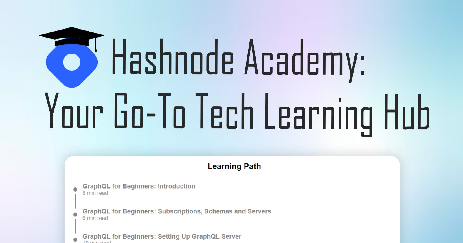 Hashnode Academy: Your Go-To Tech Learning Hub