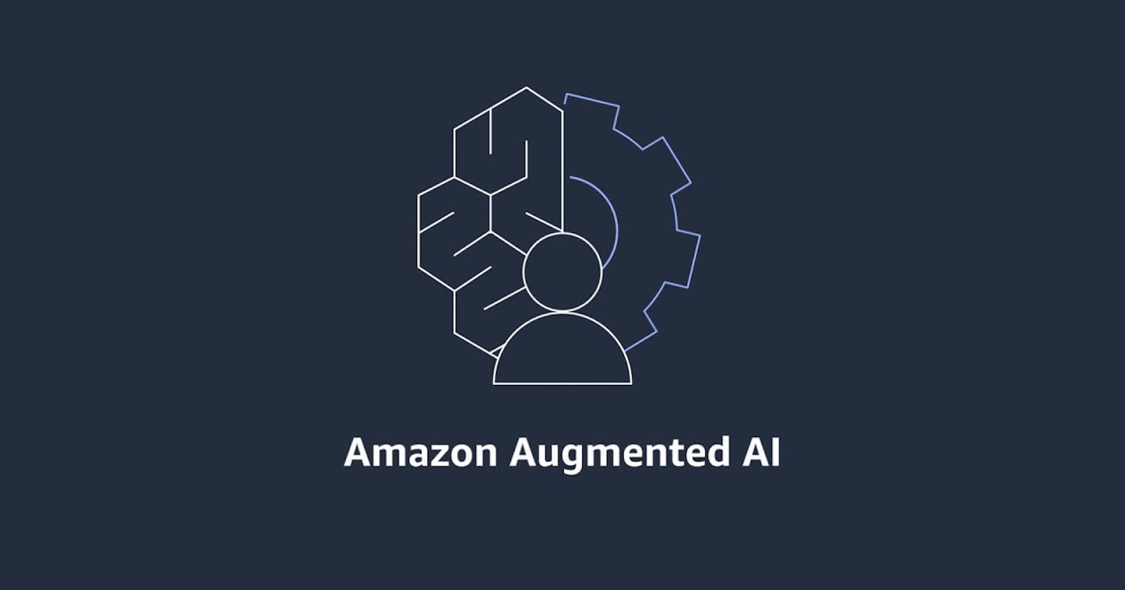 A Beginner's Guide to Implementing Amazon Augmented AI in AWS