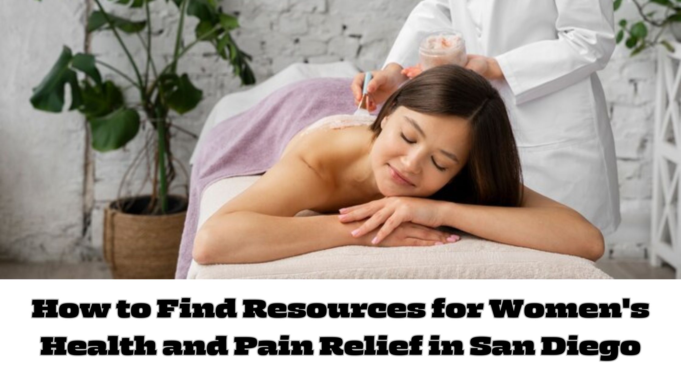How to Find Resources for Women's Health and Pain Relief in San Diego