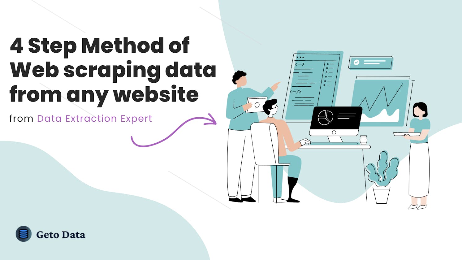 4 Step Method of Web scraping data from any website (From Data Extraction Expert)
