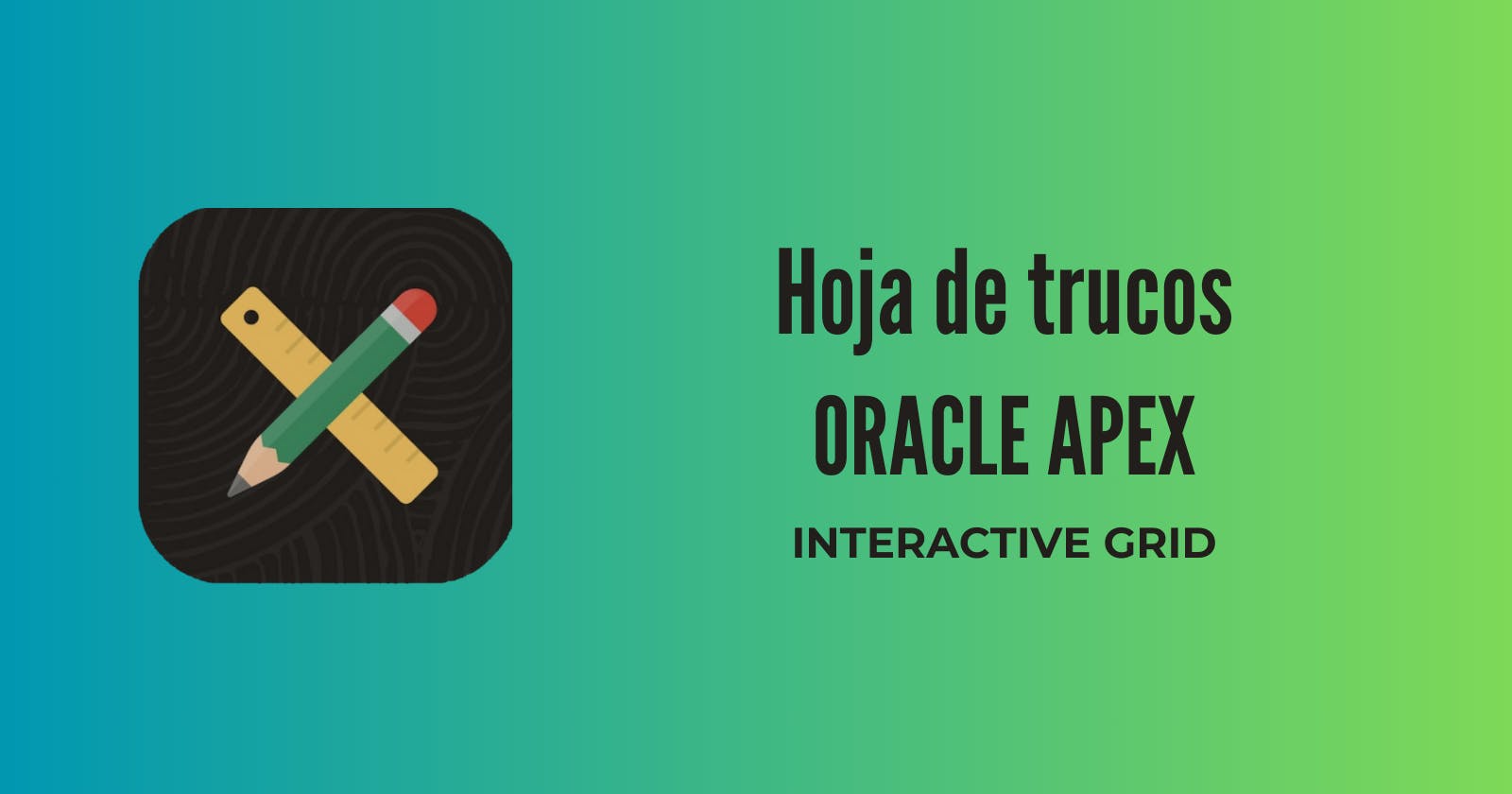 Hoja de Trucos de Oracle APEX - Interactive Grid