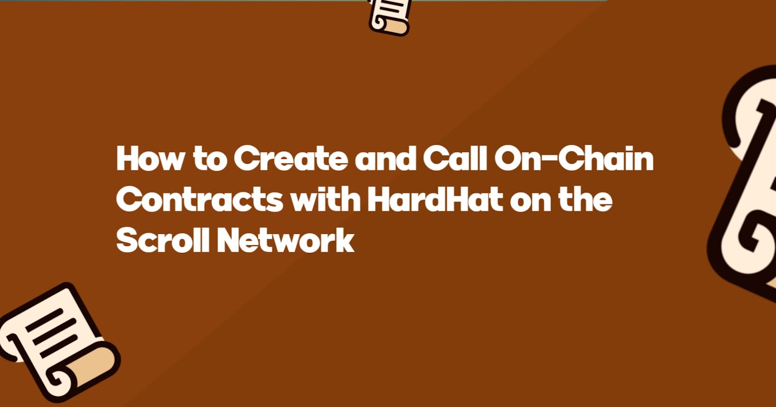 How to Create and Call On-Chain Contracts with HardHat on the Scroll Network
