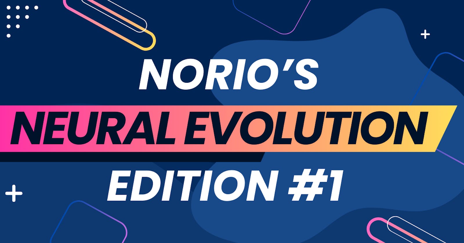 Norio's Neural Evolution #1