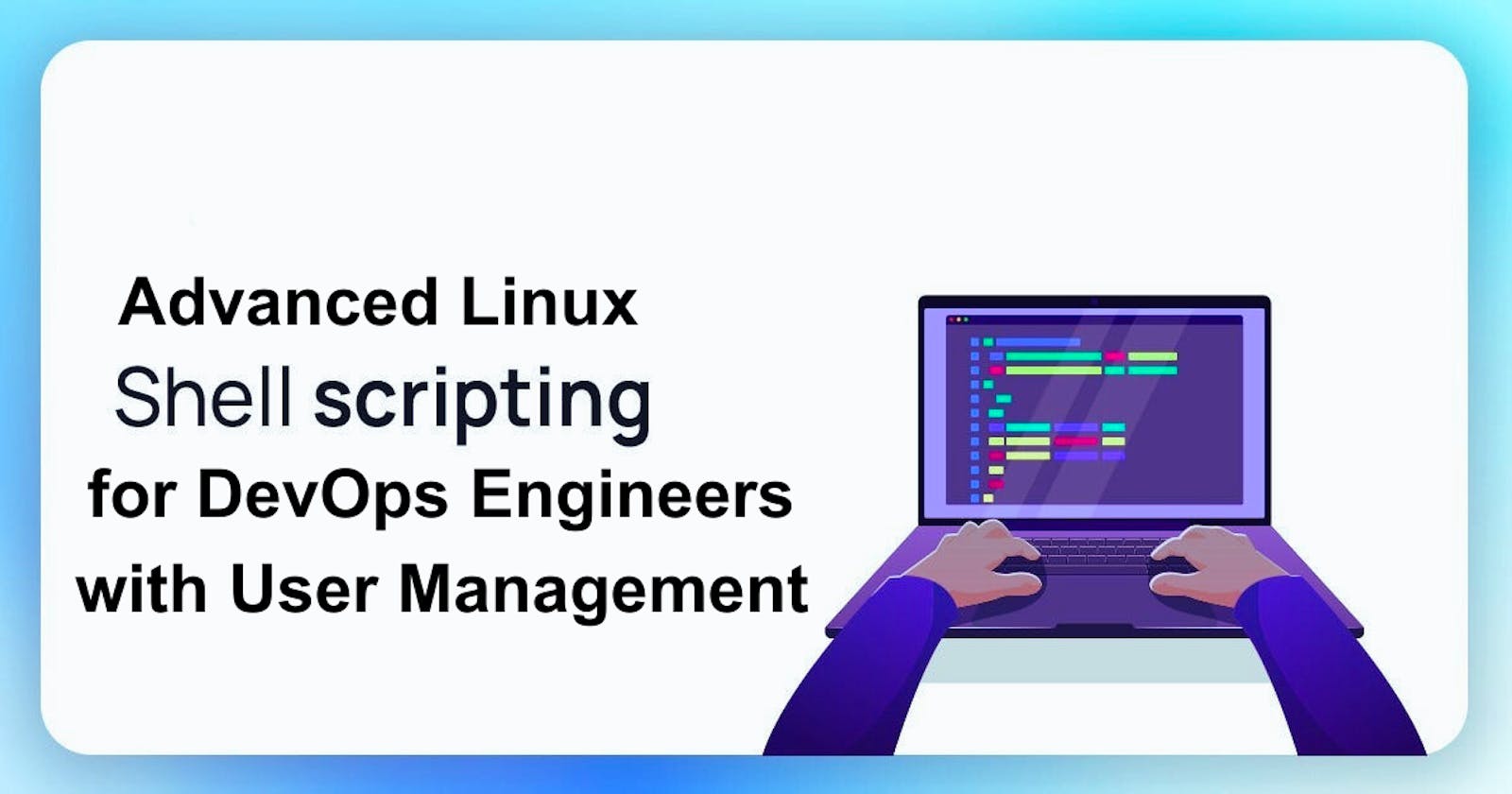 💻Day 5 - Advanced Linux Shell Scripting for DevOps Engineers with User management