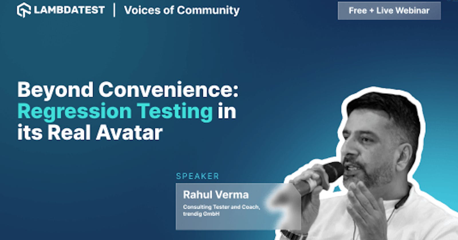 Webinar: Beyond Convenience: Regression Testing in its Real Avatar [Voices Of Community]