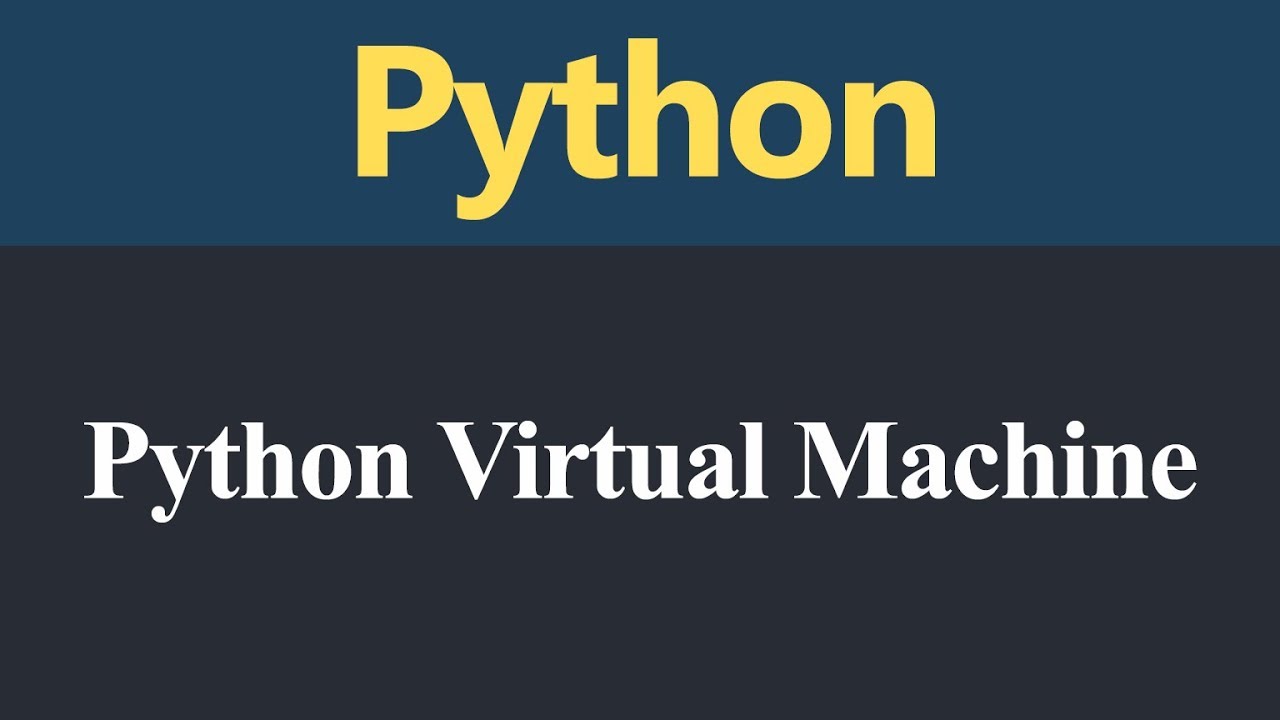 Exploring the Python Virtual Machine (PVM)