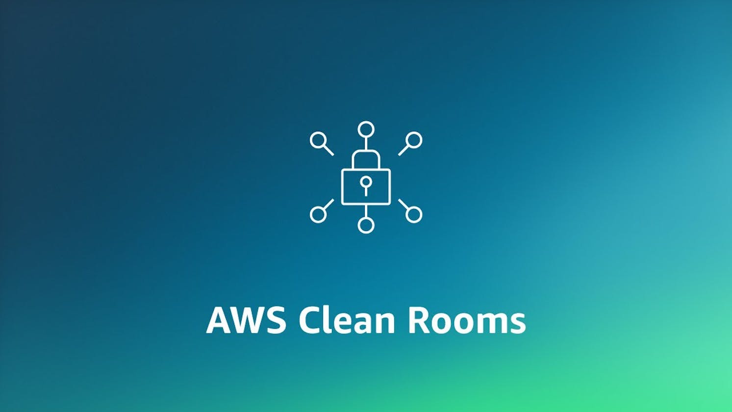 A Beginner's Guide to Implementing AWS Clean Rooms: Keep Your AWS Environment Spotless