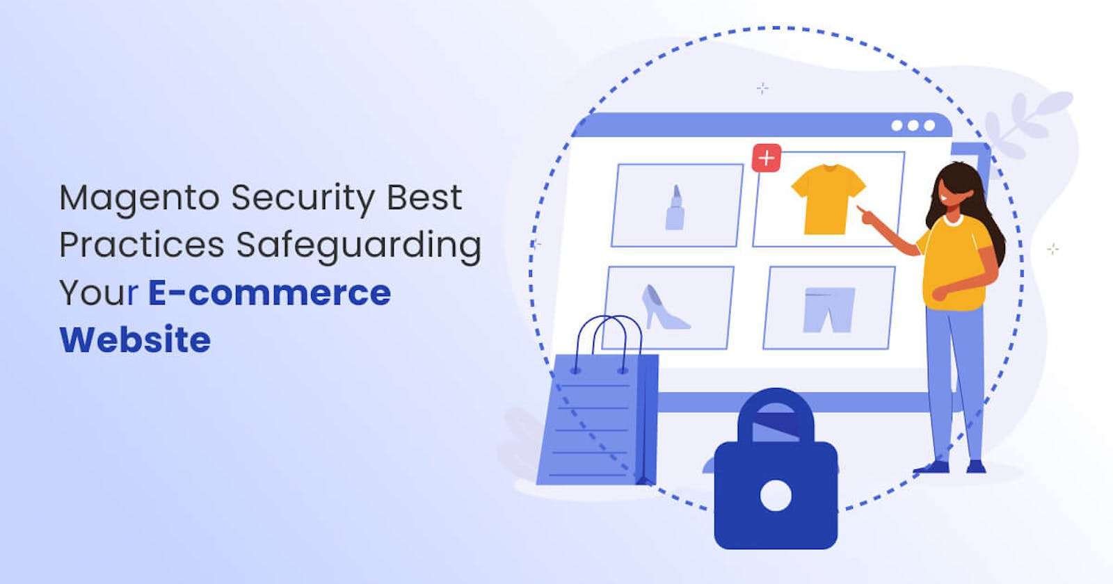 Magento Security Best Practices: Safeguarding Your E-commerce Website