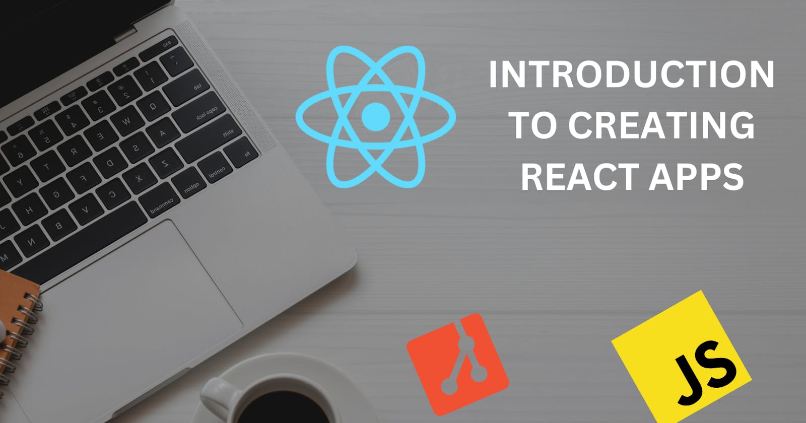 Introduction to Creating React Apps