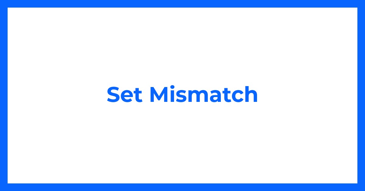 Set Mismatch