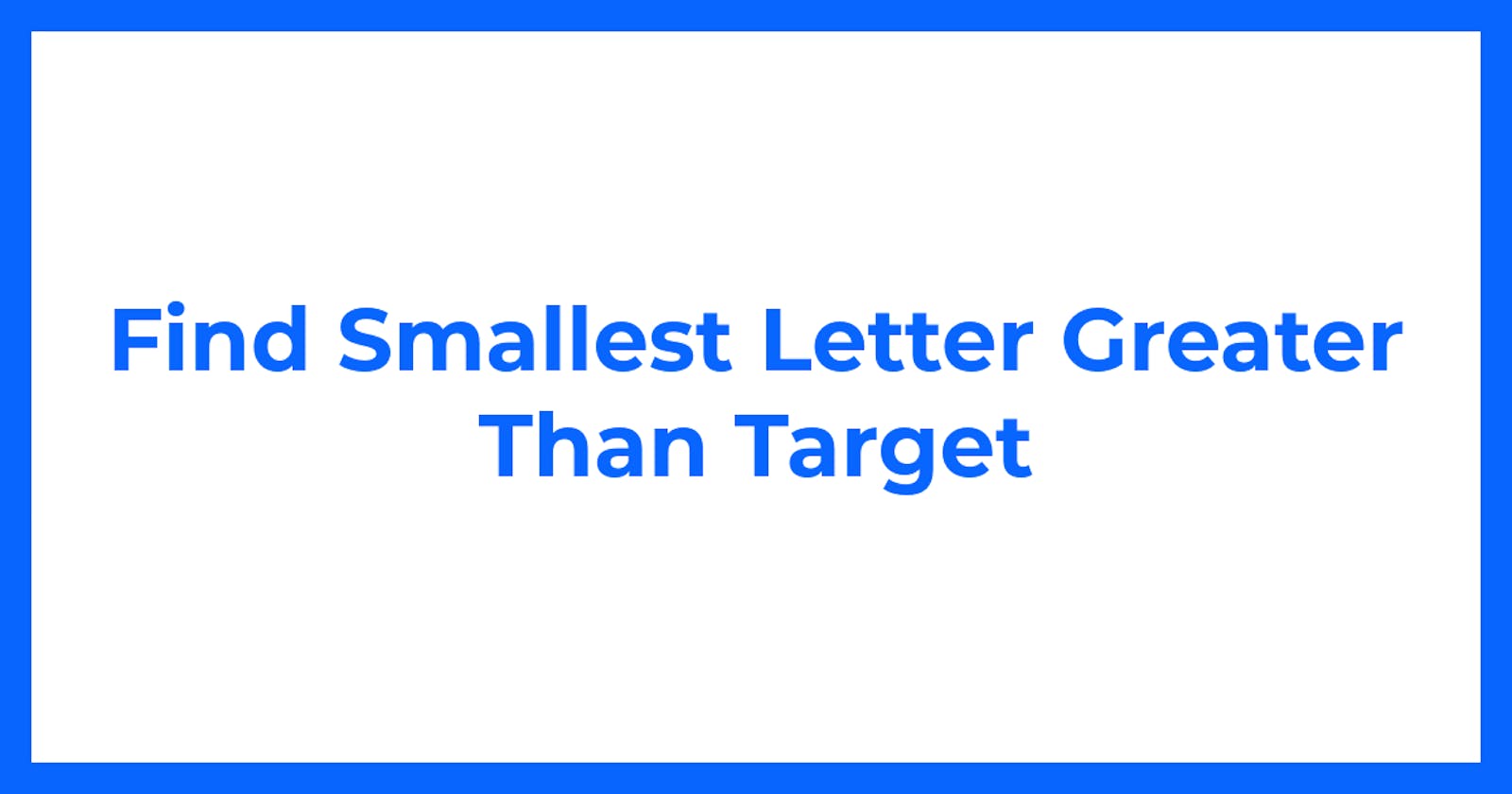Find Smallest Letter Greater Than Target