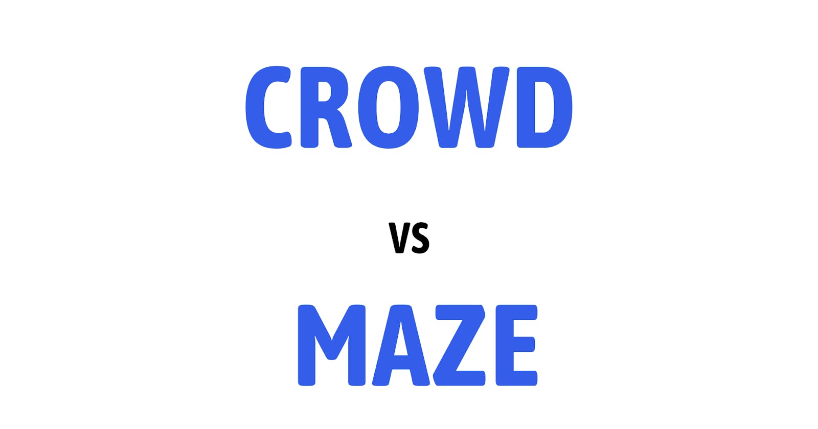 Crowd vs Maze