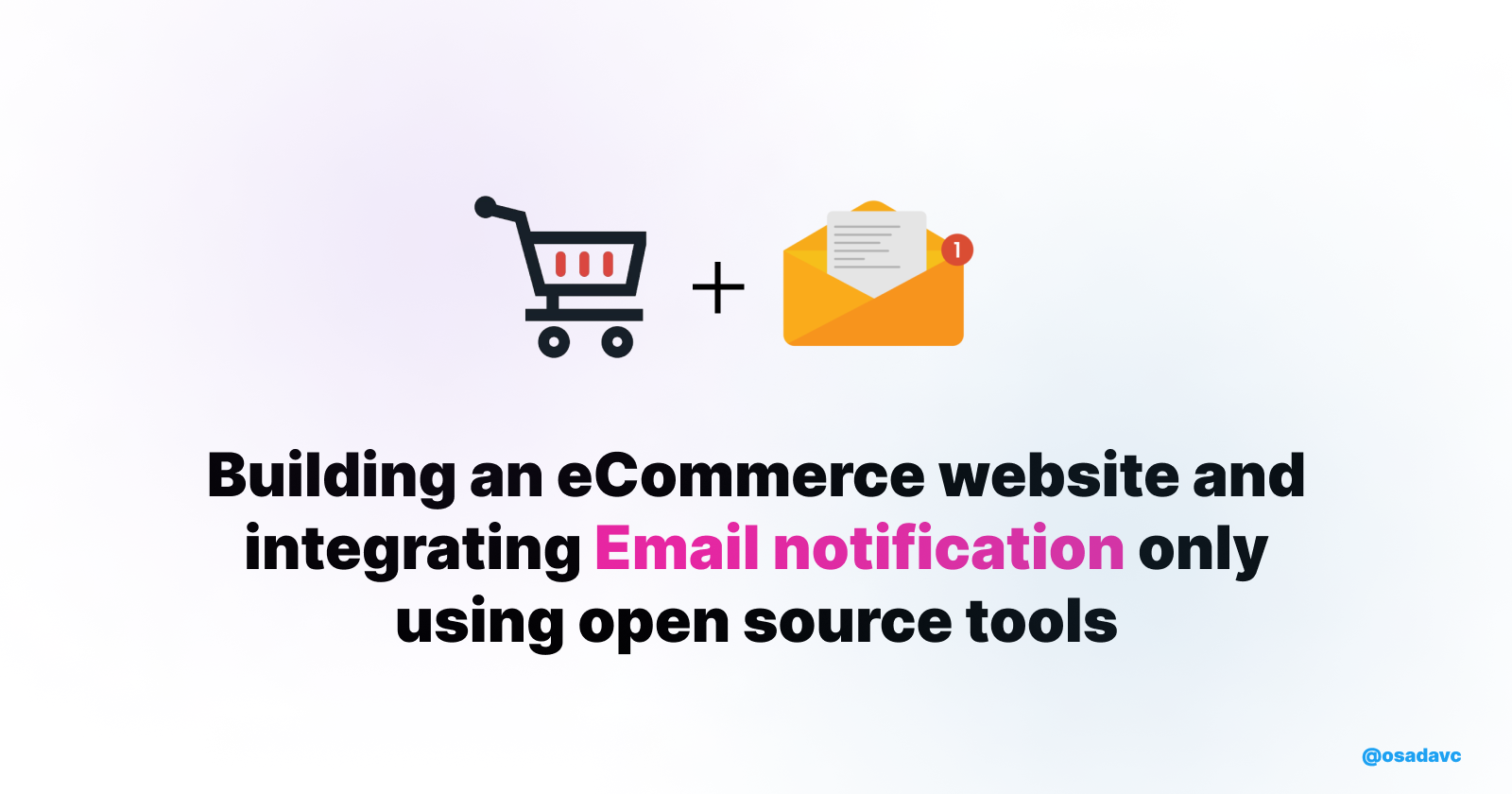 How to build an eCommerce website and integrating Email notification only using open source tools