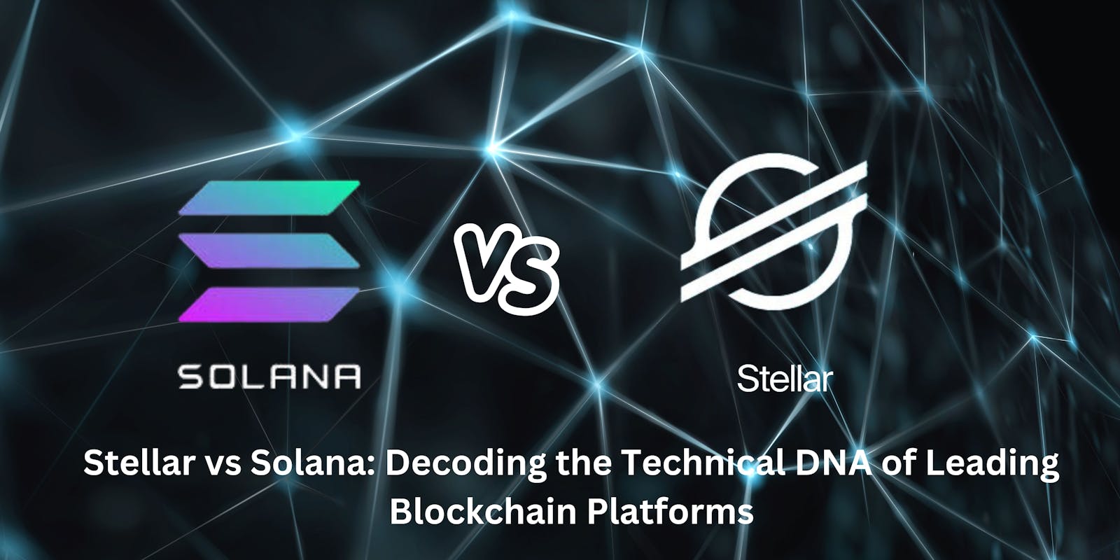 Stellar vs Solana: Decoding the Technical DNA of Leading Blockchain Platforms