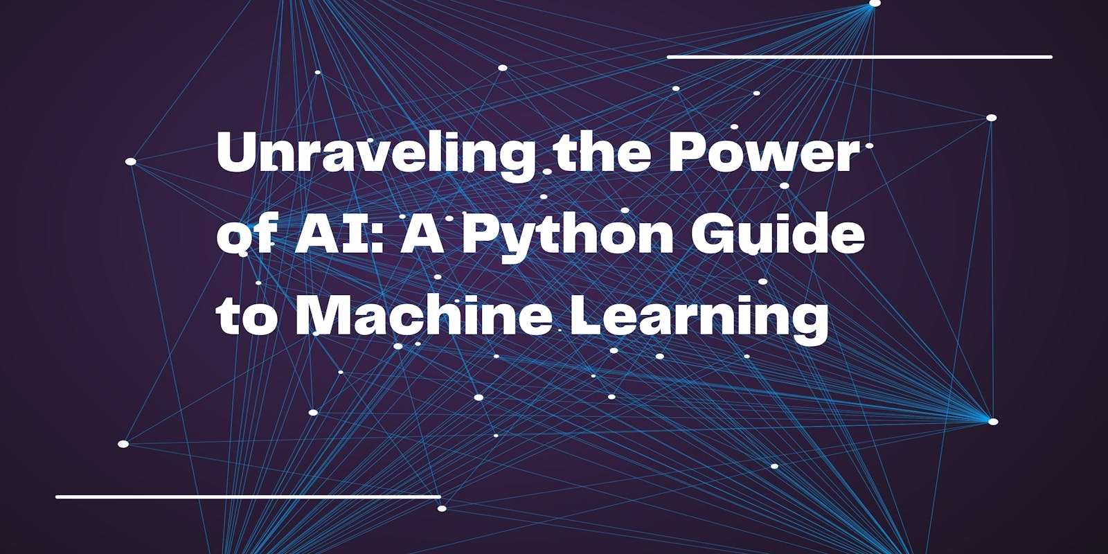 Unraveling the Power of AI: A Python Guide to Machine Learning