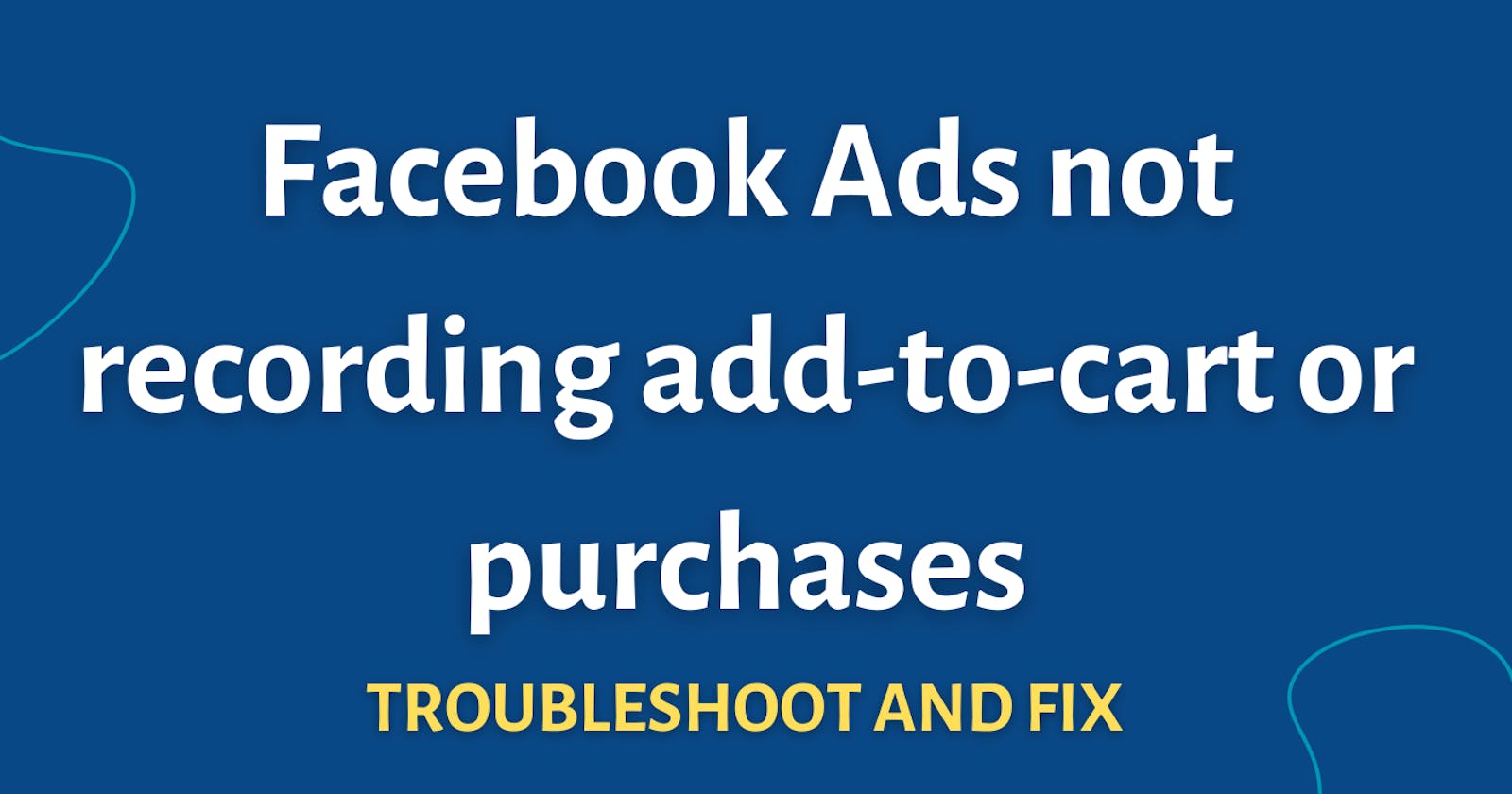 Facebook (Meta) Ads Not Recording Add-To-Cart or Purchases?