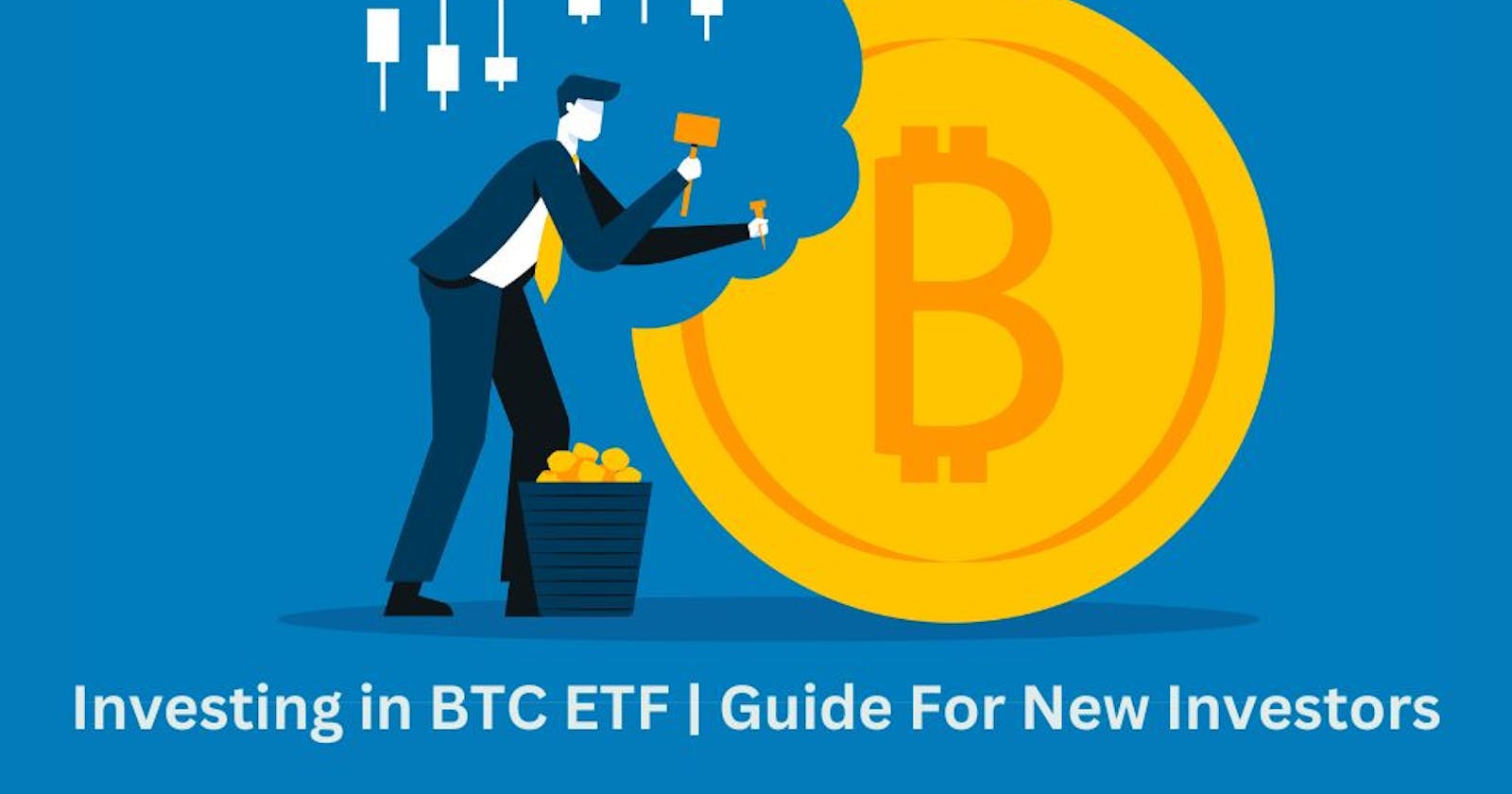 Investing Bitcoin ETFs: A Full Guide for New Investors