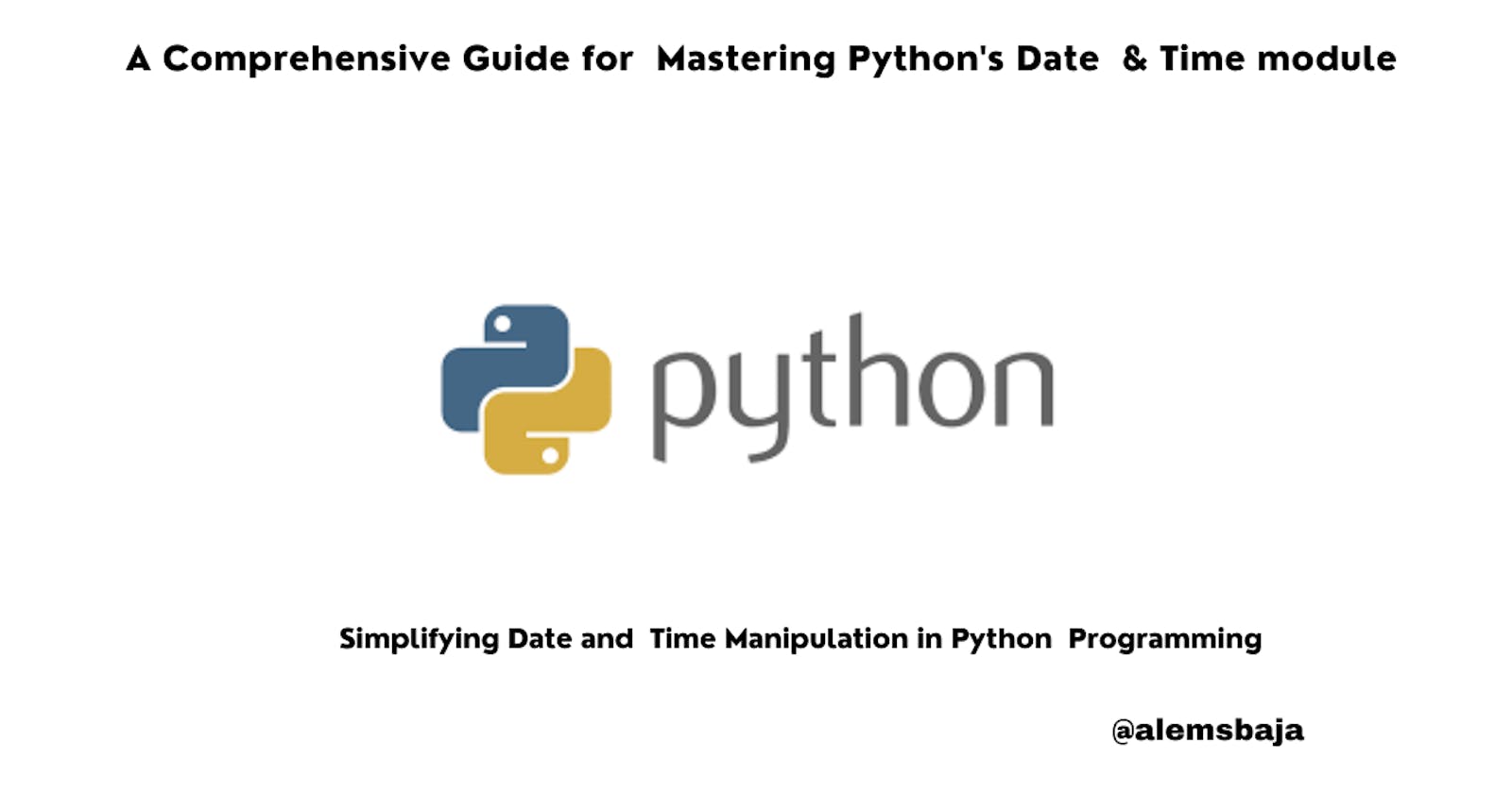 A Comprehensive Guide for  Mastering Python's Date  & Time module