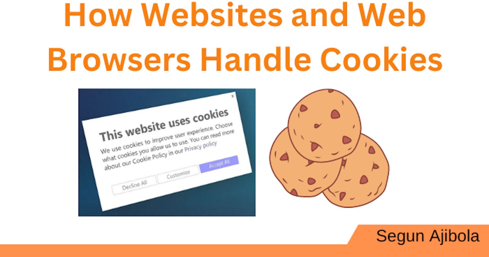 Understanding Cookies: How Websites and Web Browsers Handle Your Data Behind the Scenes