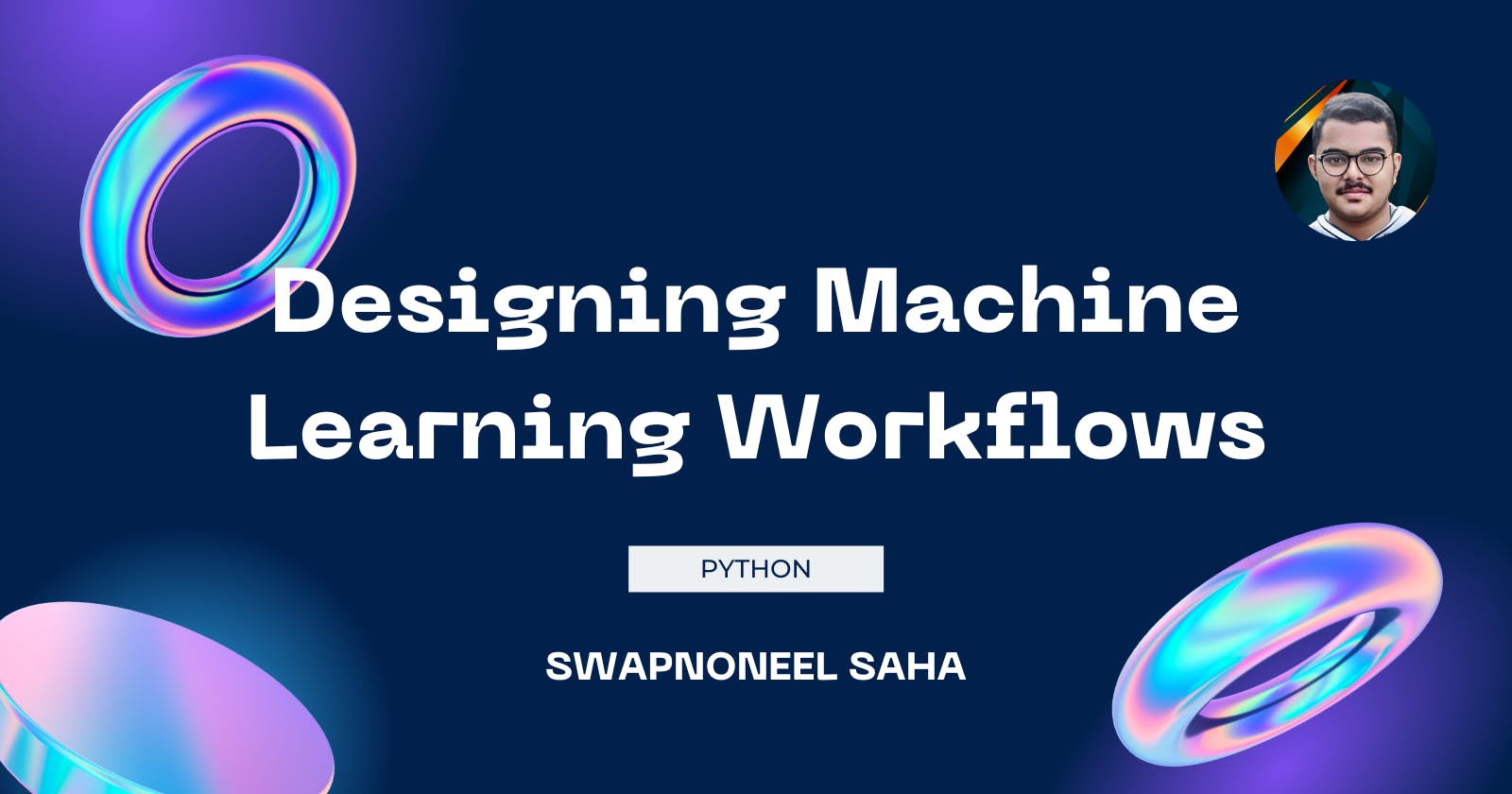 Designing Machine Learning Workflows in Python