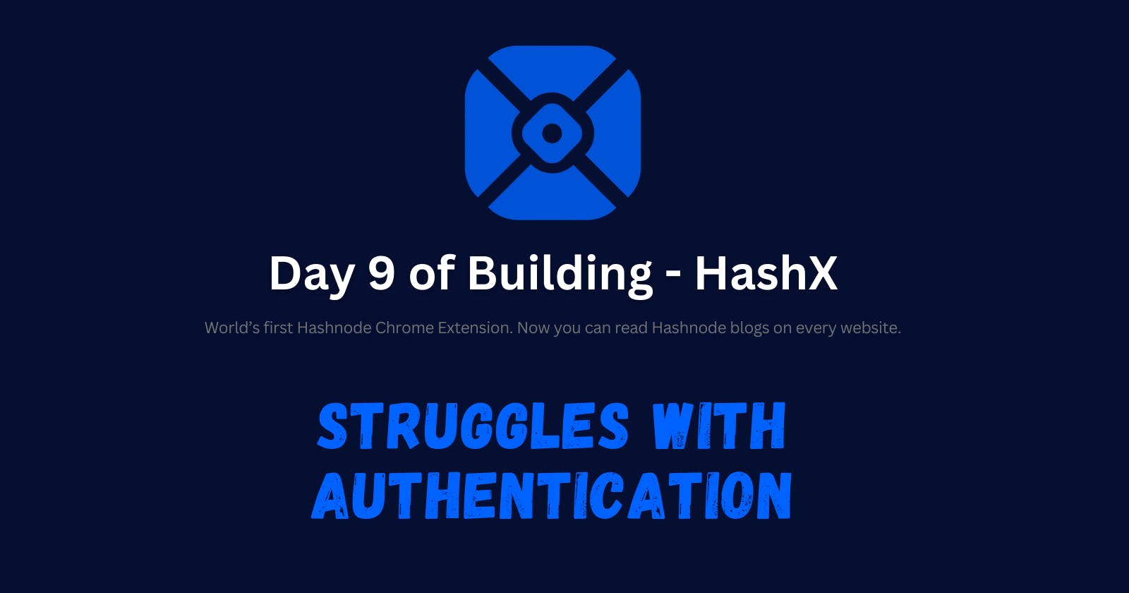 Day 9 - Struggles with Authentication