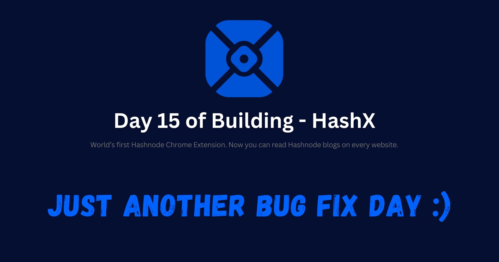 Day 15 - Just another Bug Fix Day :)