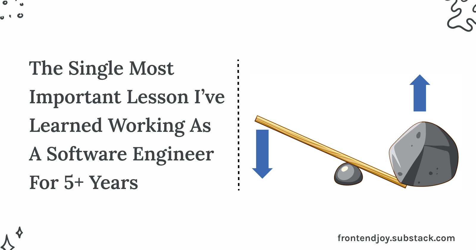 The Single Most Important Lesson I’ve Learned Working As A Software Engineer For 5+ Years