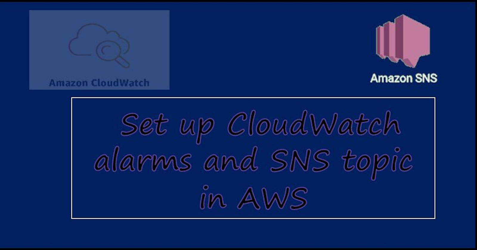 Day46 - Set up CloudWatch alarms and SNS  in AWS