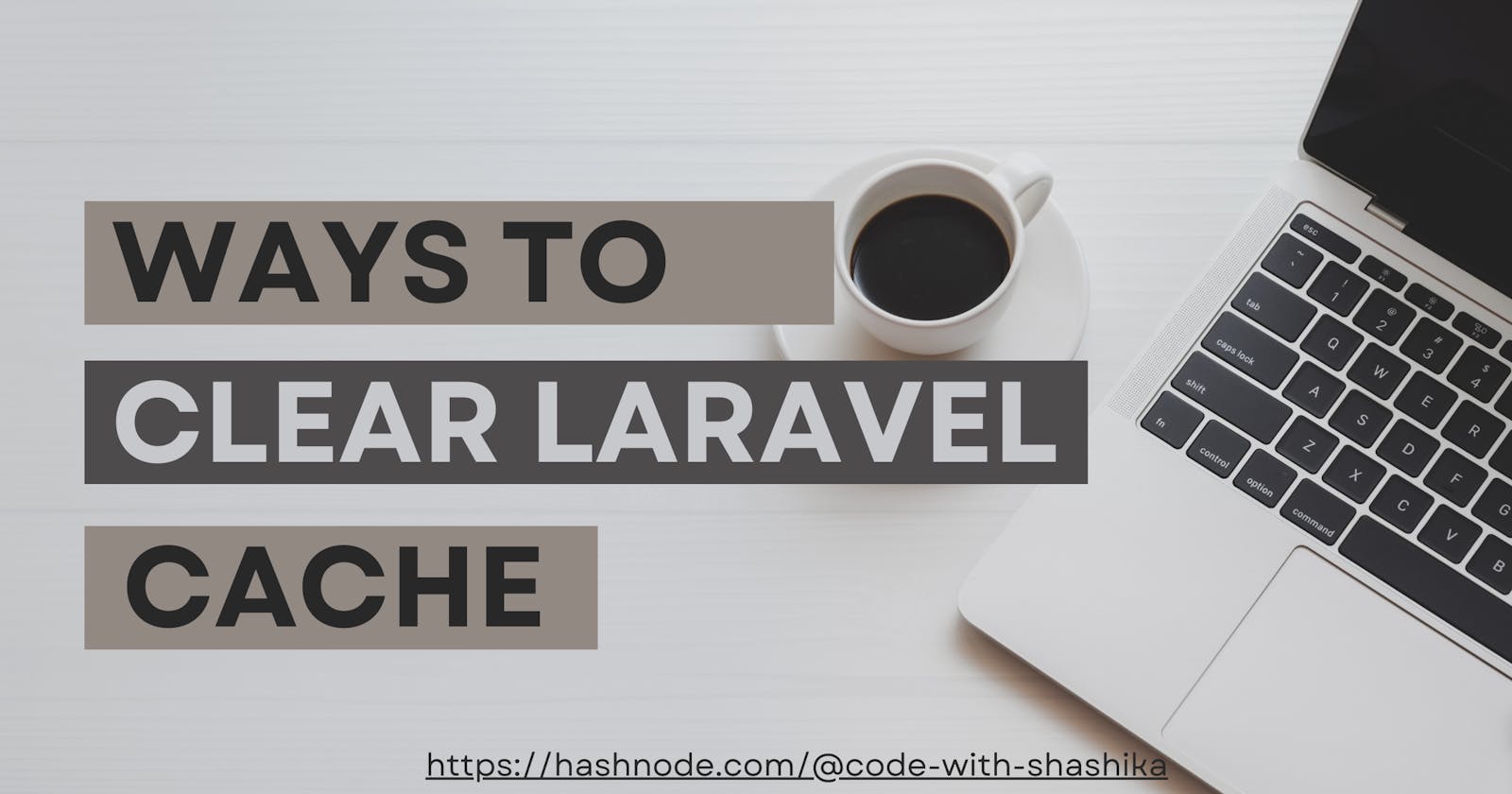 How to clear the Laravel cache?
