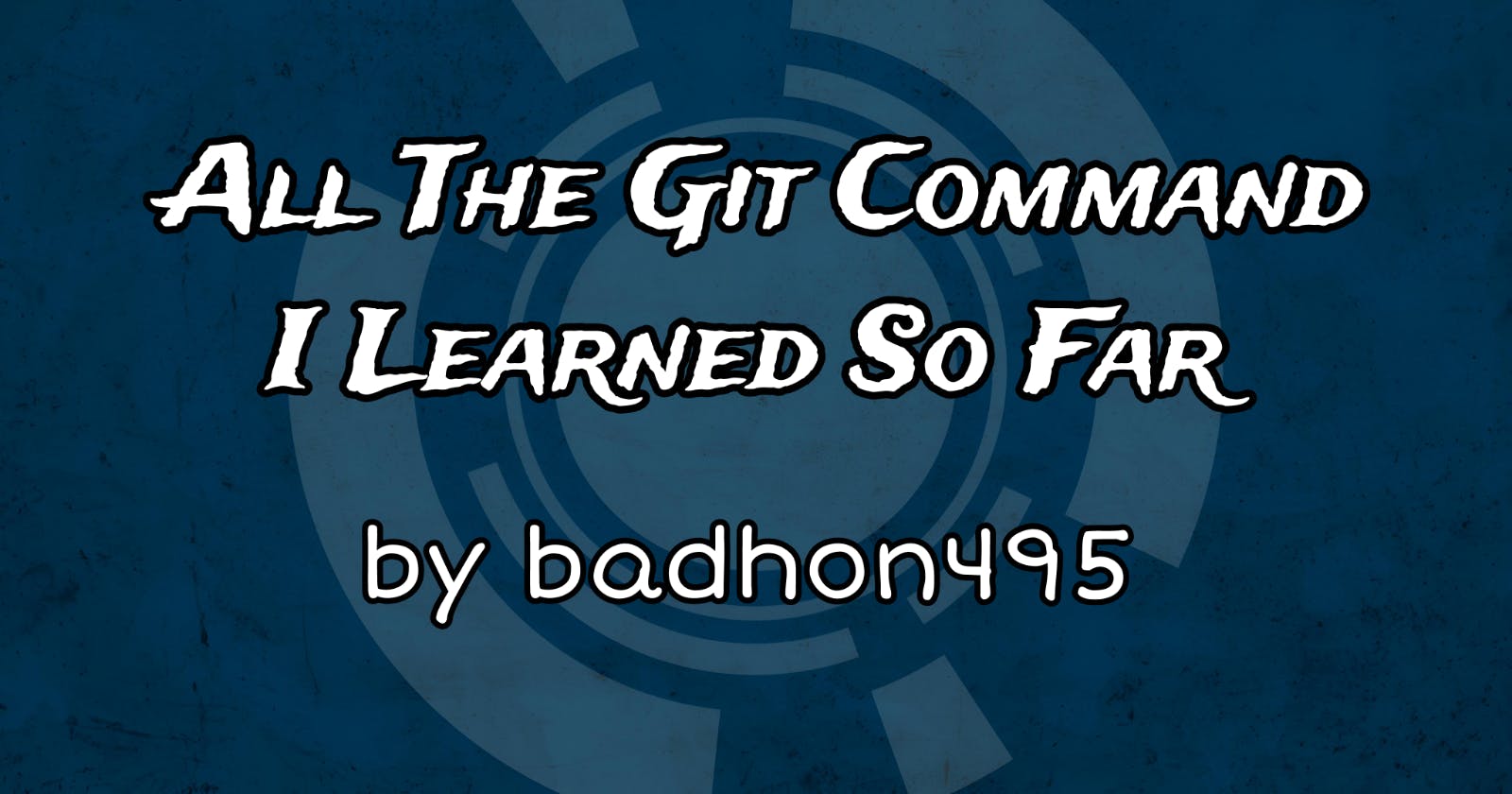 All The Git Command I Learned So Far