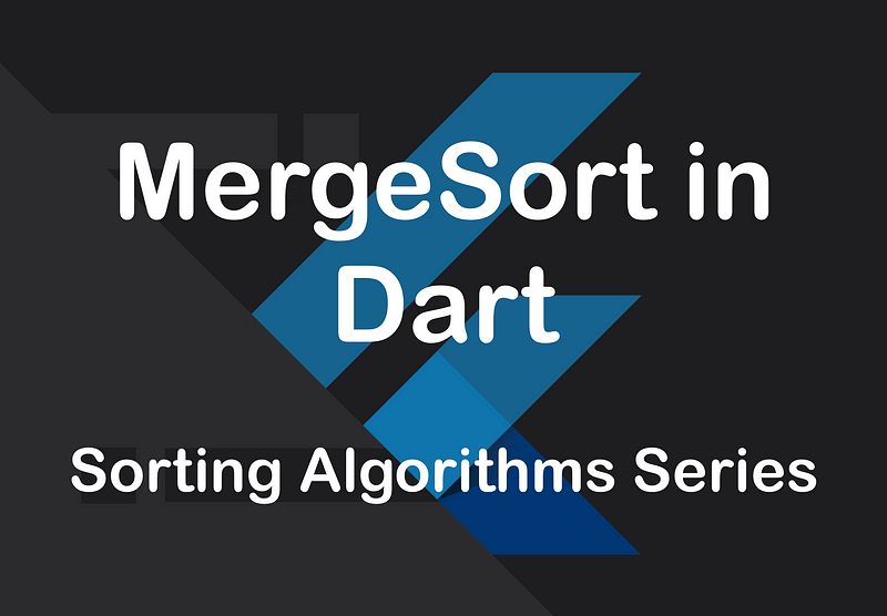 MergeSort in Dart — Sorting Algorithms