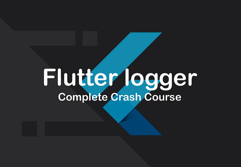 Flutter logger — The complete crash course