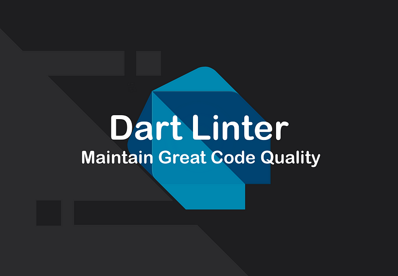 Maintain great Dart Code Quality with these Simple Tips