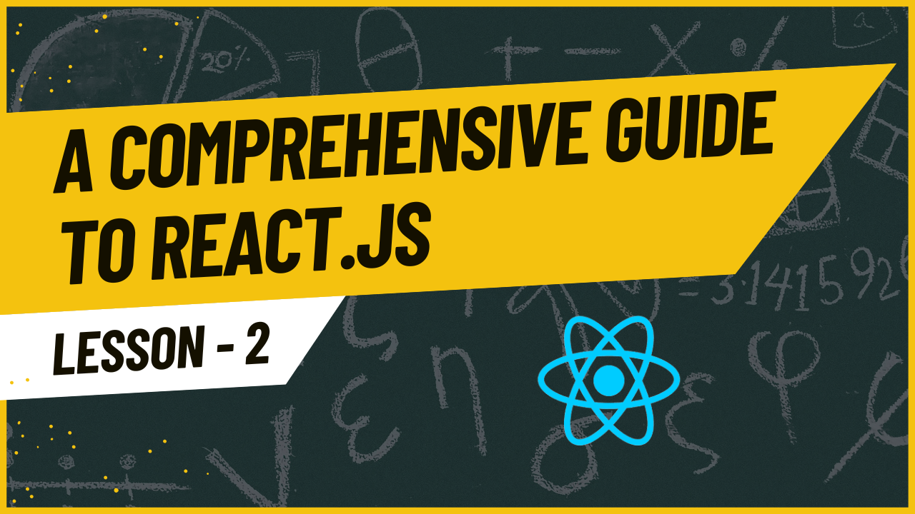 Mastering React: A Guide to  Props, Rendering, Styling, and Developer Tools || Lesson - 2