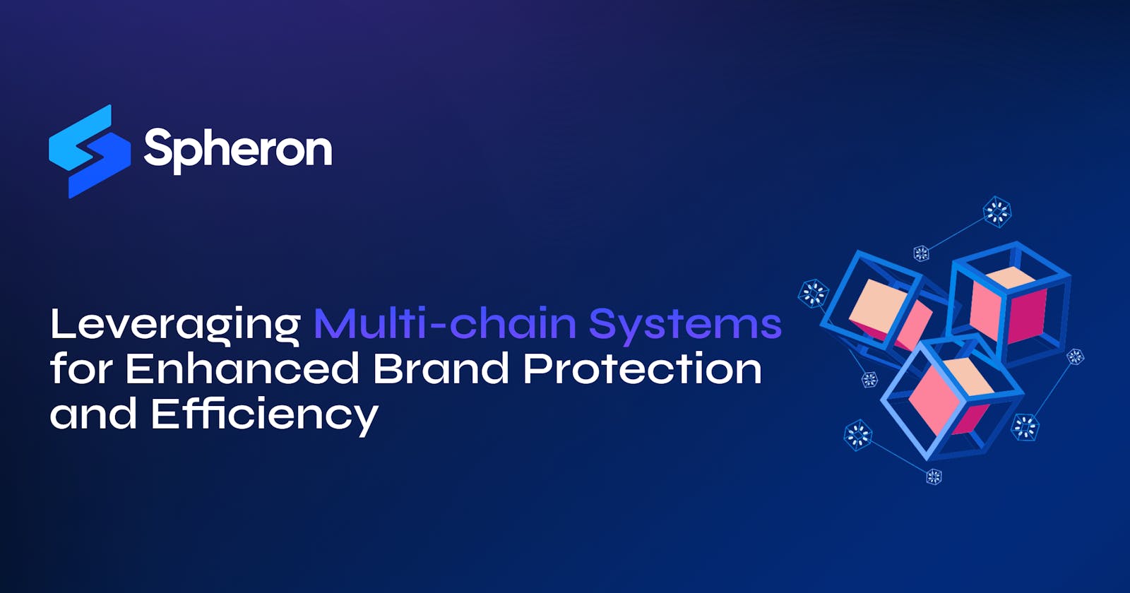 Leveraging Multi-chain Systems for Enhanced Brand Protection and Efficiency
