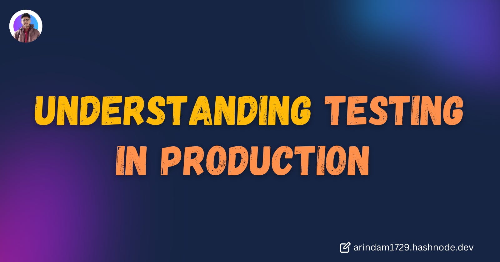 Understanding Testing in production