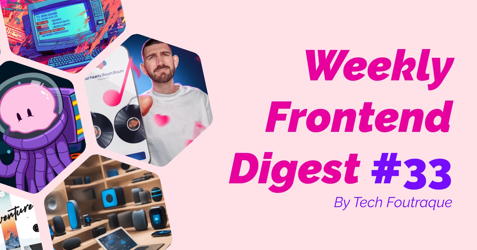 TF #33 | Your weekly frontend digest