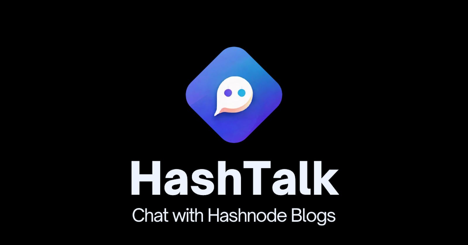 Hashtalk: Engage in Conversations with Hashnode Blogs
