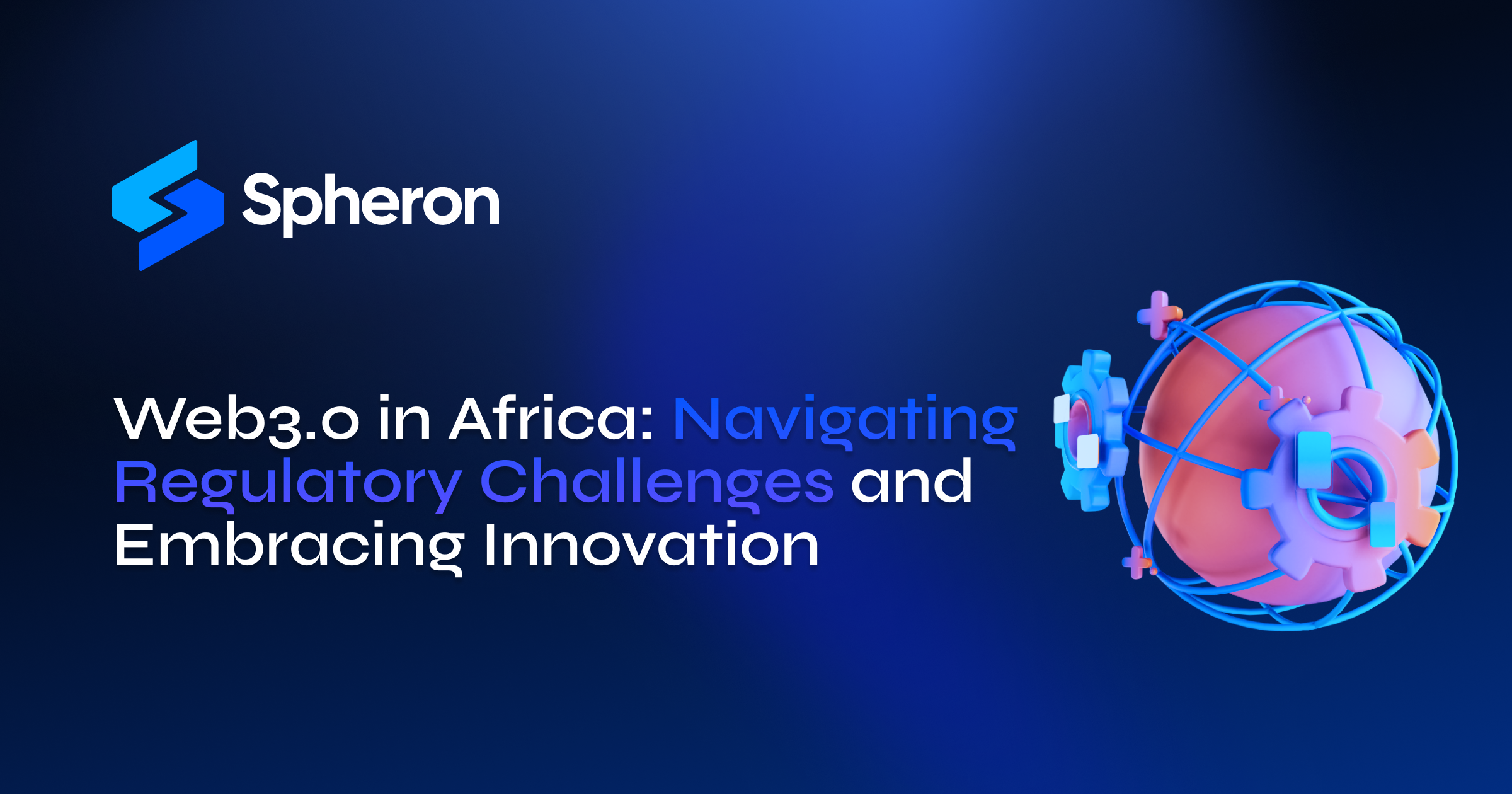 Web3.0 in Africa. Navigating Regulatory Challenges and Embracing Innovation
