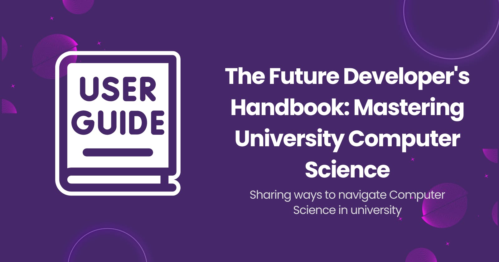 The Future Developer's Handbook: Mastering University Computer Science