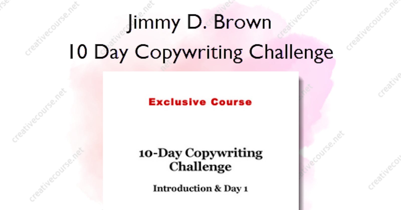 10 Day Copywriting Challenge – Jimmy D. Brown