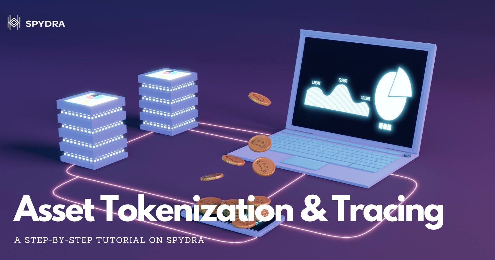 Asset Tokenization & Tracing: A Step-by-Step Tutorial on Spydra