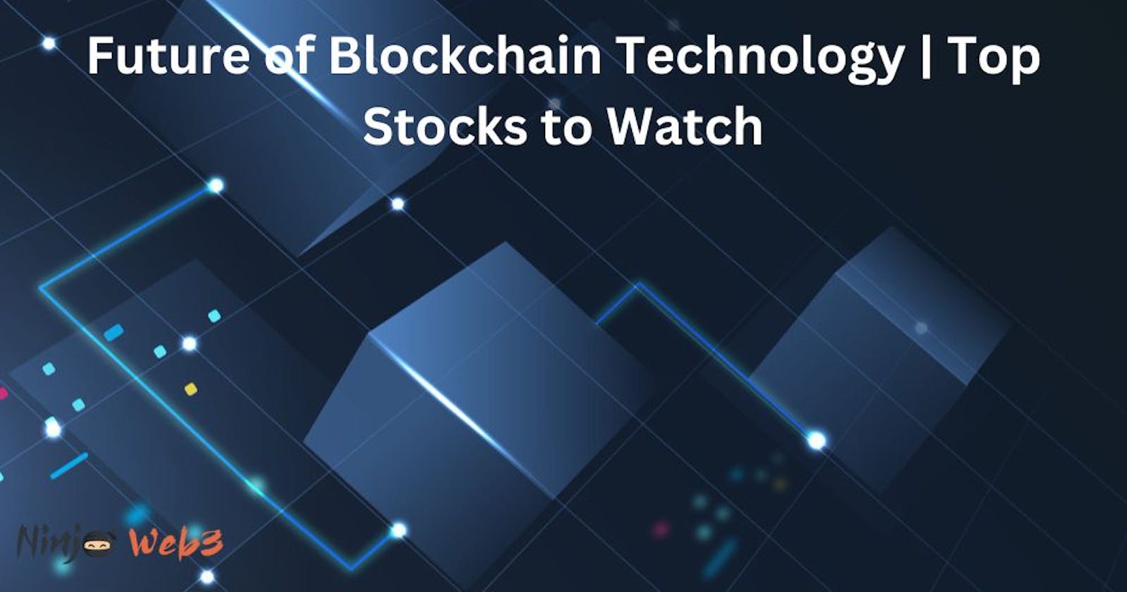 Which Stocks to Buy for the Future of Blockchain Technology