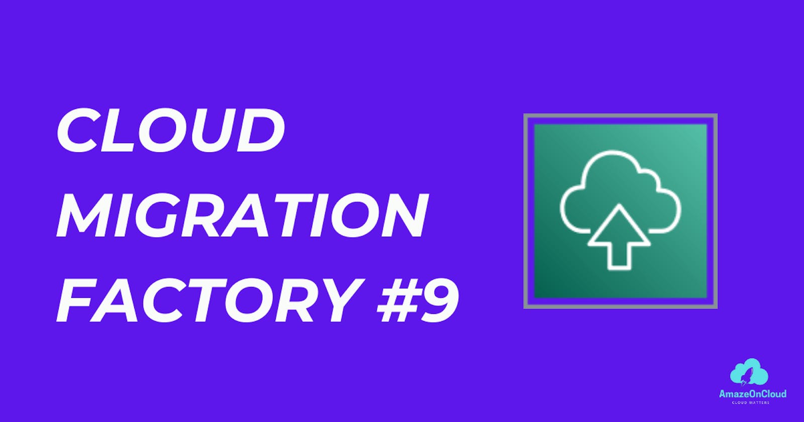 Cloud Migration Factory on AWS #9