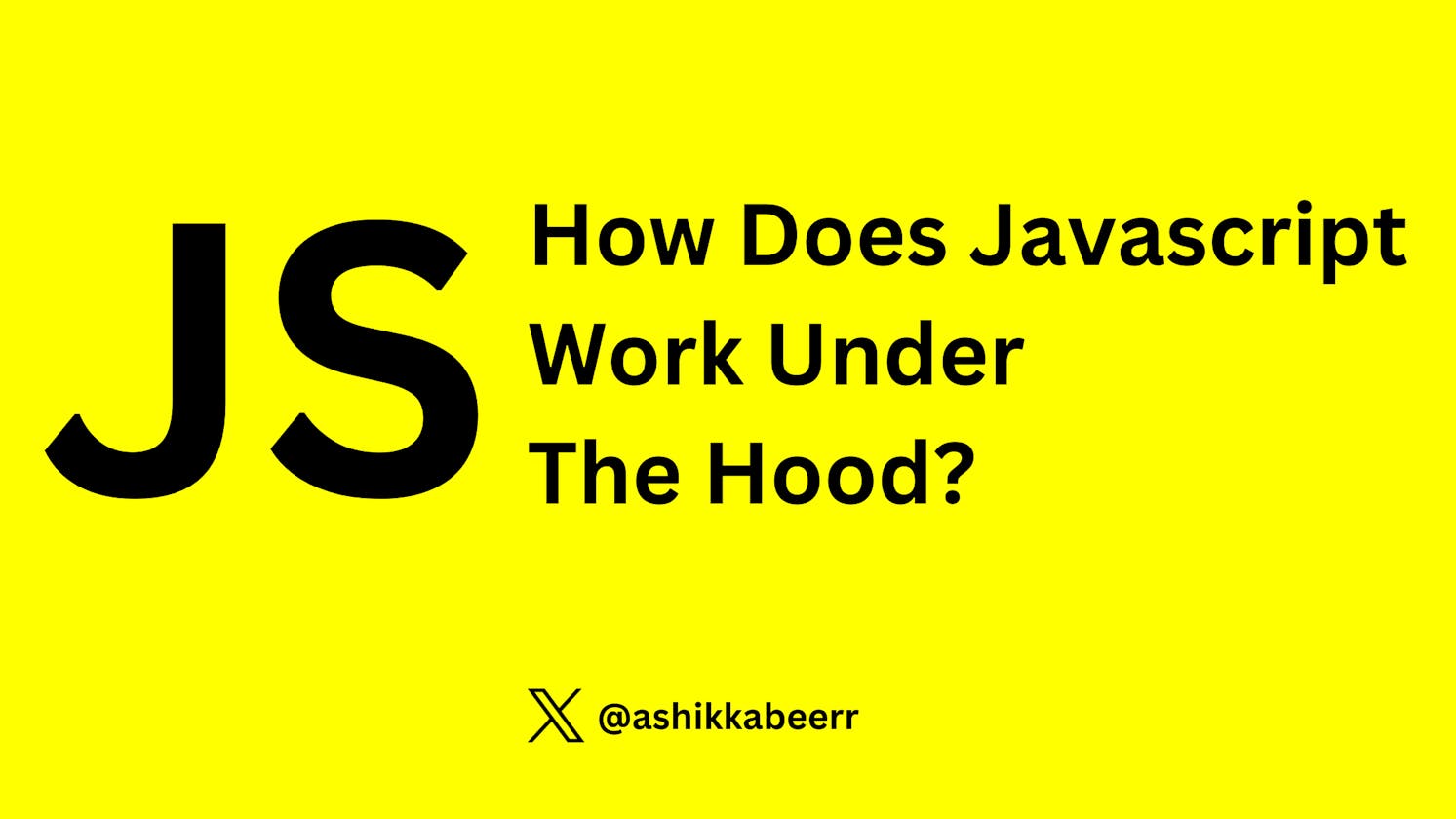 How Does Javascript Work Under The Hood?